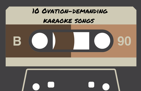 10 Ovation-demanding karaoke songs