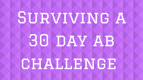 Surviving a 30 day ab challenge: week 1