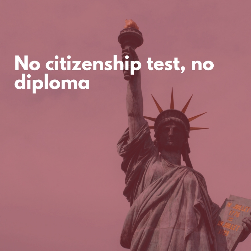 No citizenship test, no diploma