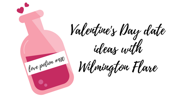 Love potion #910: Valentines Day date ideas with Wilmington flare