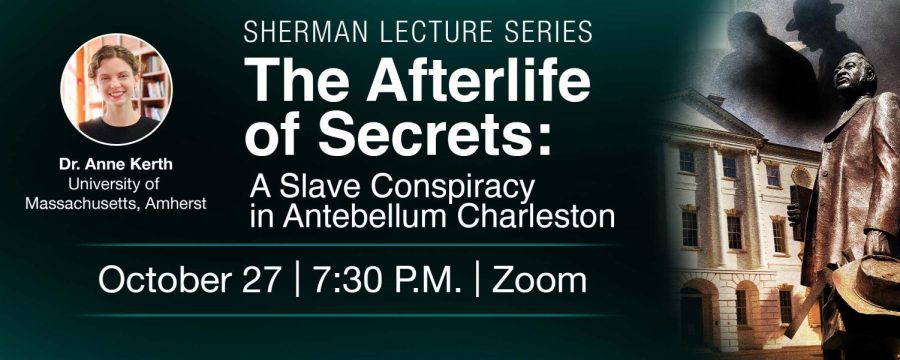 Information on Dr. Kerth's lecture "The Afterlife of Secrets: A Slave Conspiracy in Antebellum Charleston."