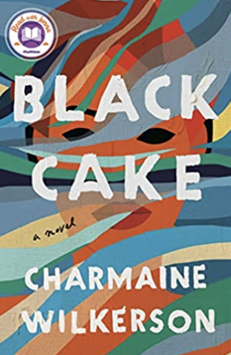 The novel Black Cake by Charmaine Wilkerson is the story of two estranged siblings who come back together after their mother dies. 