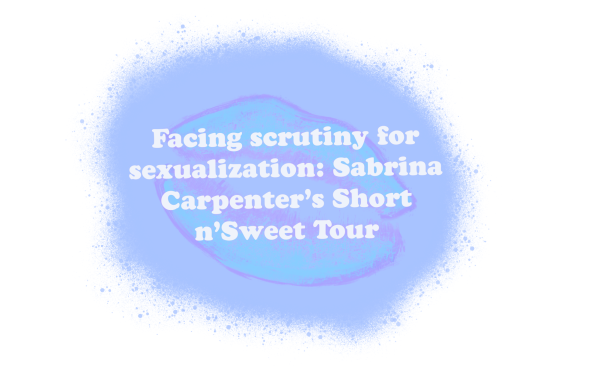 "Facing scrutiny for sexualization: Sabrina Carpenter's Short n Sweet Tour" displayed on a light blue background. (Gracie Davis/The Seahawk)